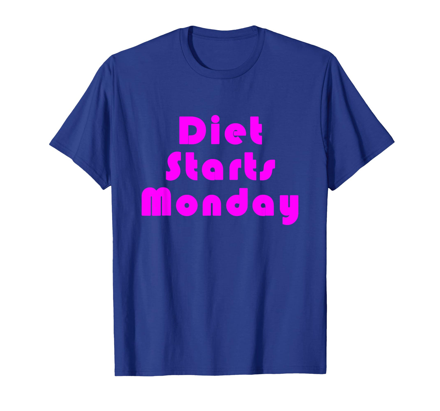 Diet Starts Monday Funny and Motivational T-Shirt