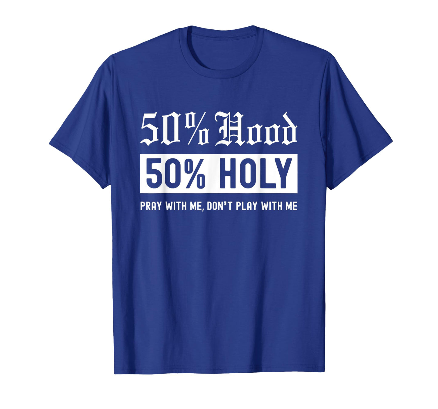 Half Hood Half Holy 50% Per cent Christian Theme T-Shirt