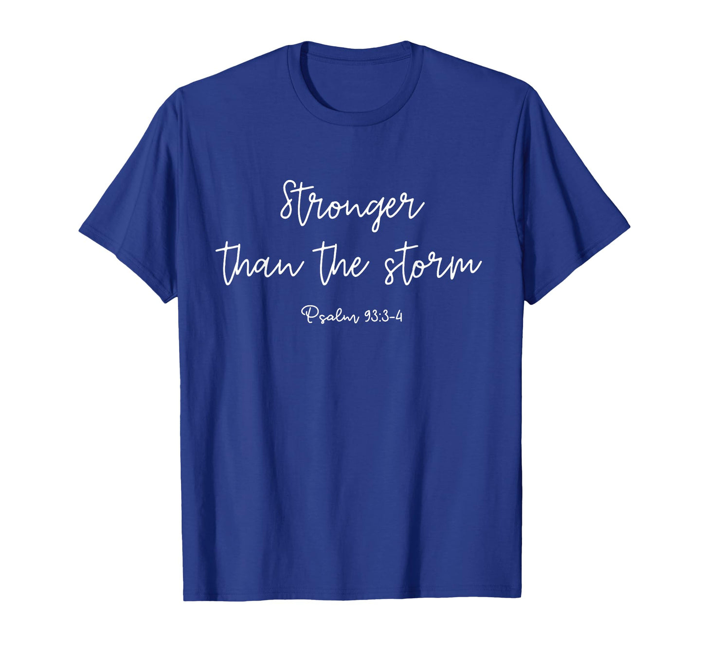 Christian Women, Stronger Than the Storm, Psalm-93:3-4 T-Shirt