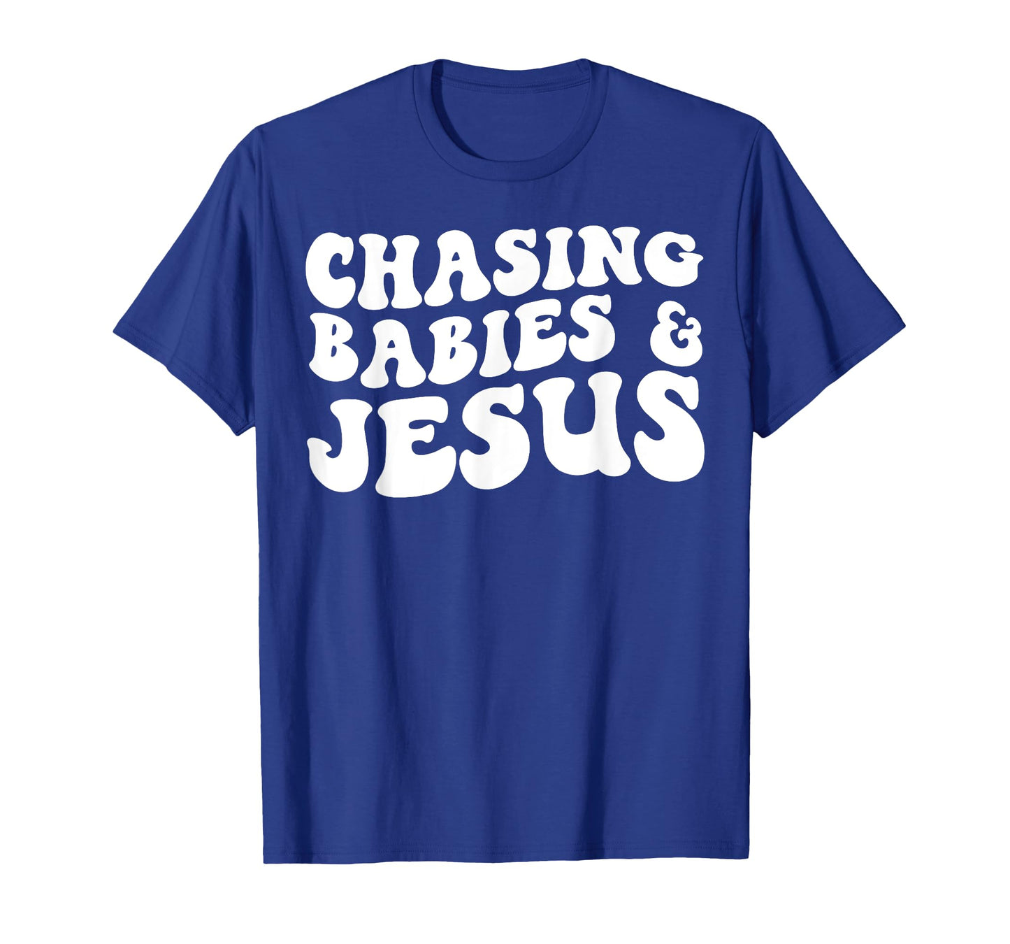 Chasing Babies And Jesus T-Shirt