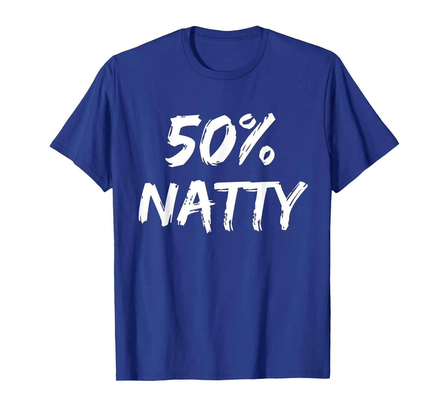 50 Percent Natty Mostly Natural Bodybuilder Steroid Joke T-Shirt