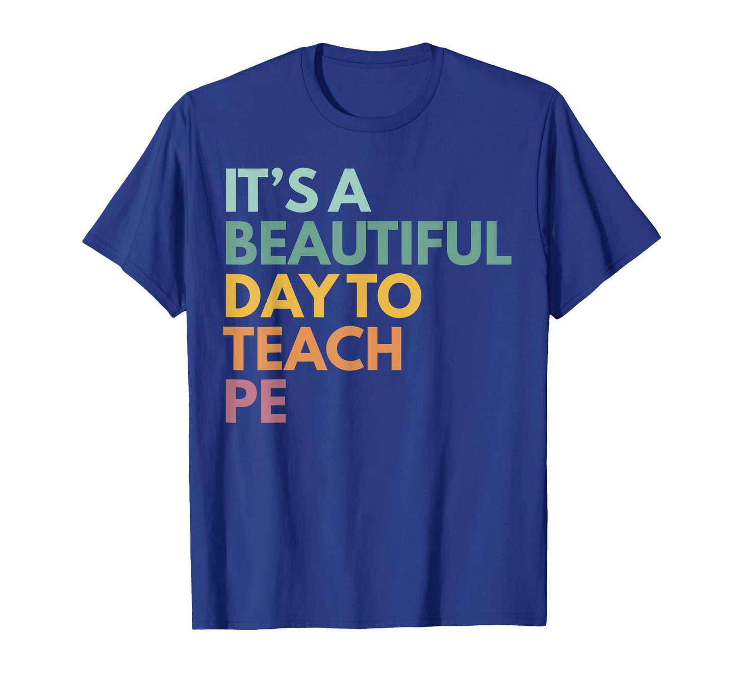 It's A Beautiful Day To Teach PE T-Shirt