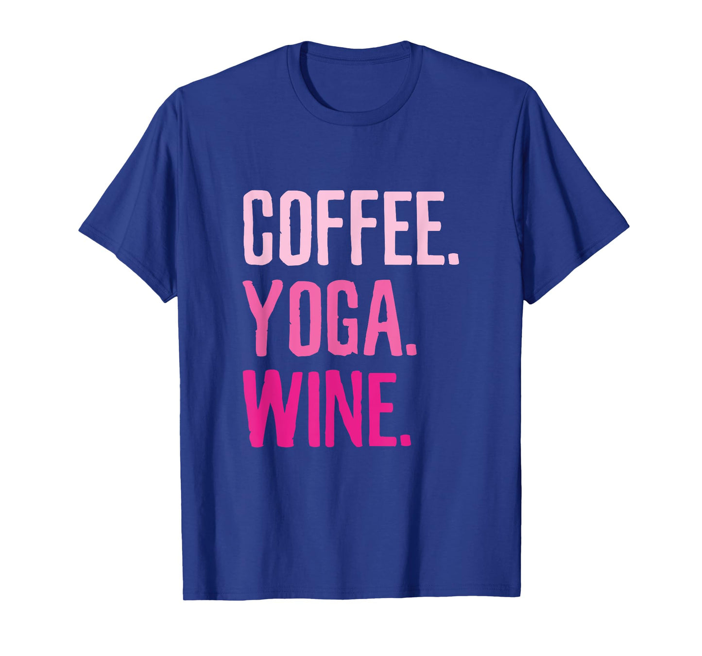 Gym Workout T-Shirt - Coffee Yoga Wine Funny Drink Tee T-Shirt
