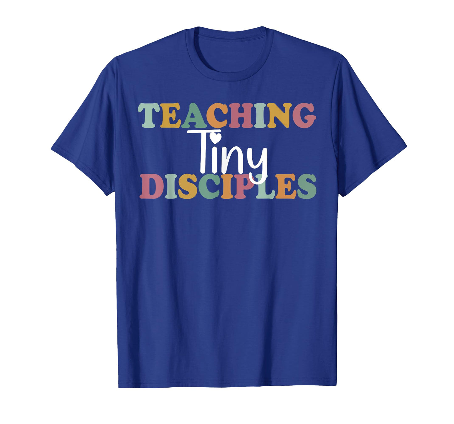 Teaching Tiny Disciples Christian Homeschool Teacher Mama Men Women T-Shirt