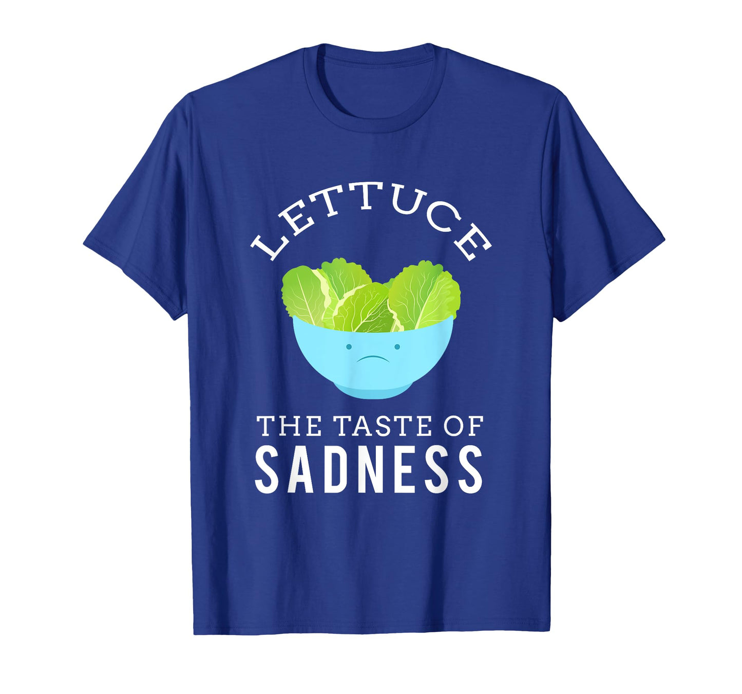 Lettuce the taste of sadness funny print T-Shirt
