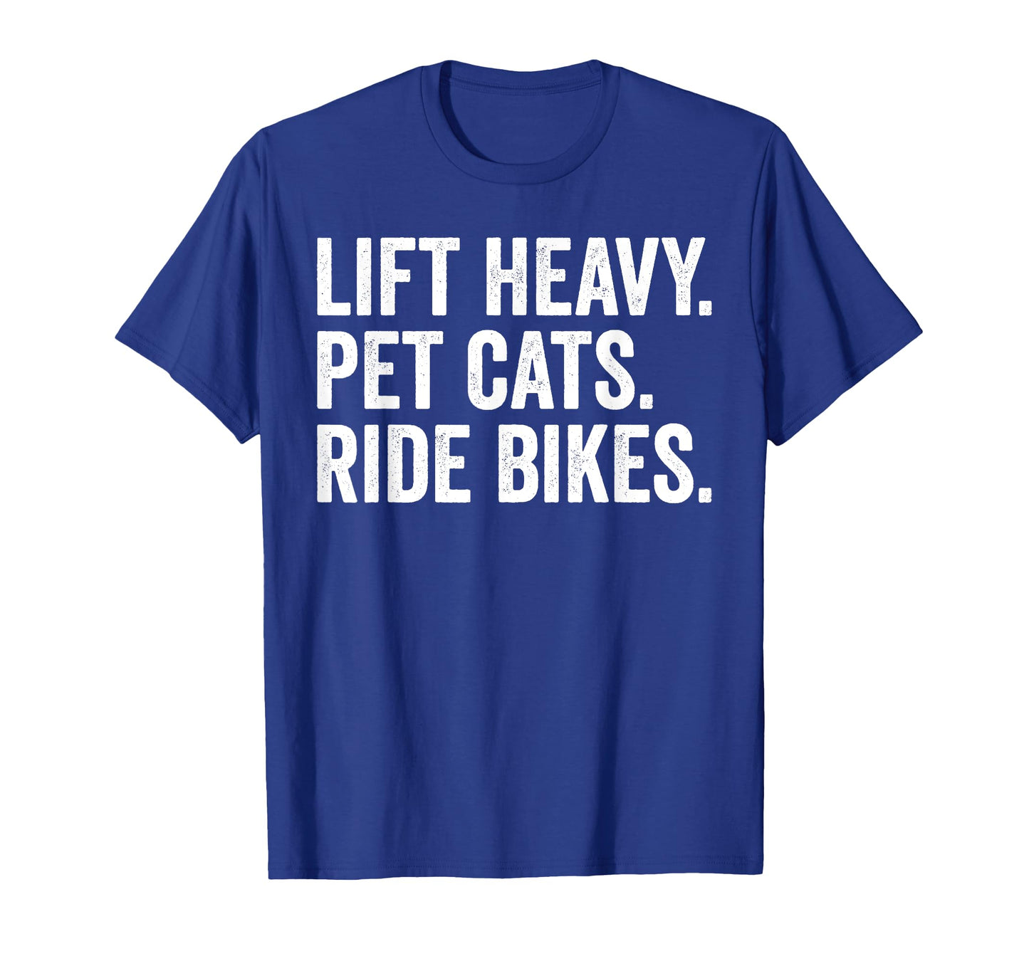 Lift Heavy Pet Cats Ride Bikes Gym Workout Motorcycle T-Shirt