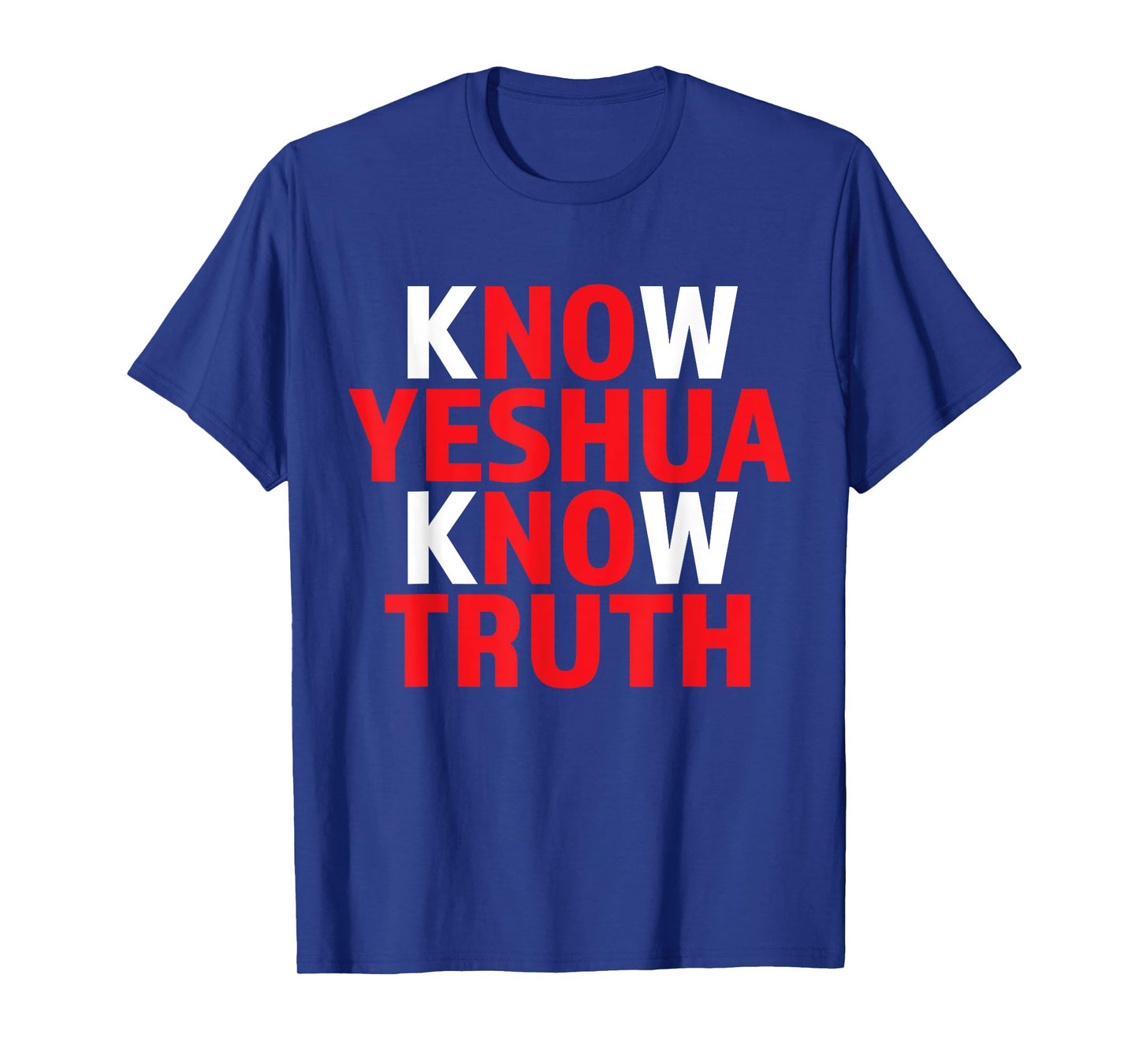 Know Yeshua Know Truth Christian Religious Jesus God Godly T-Shirt