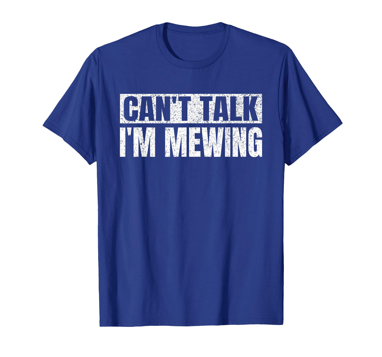 Can't Talk I'm Mewing Funny Quote Vintage Motivational Idea T-Shirt