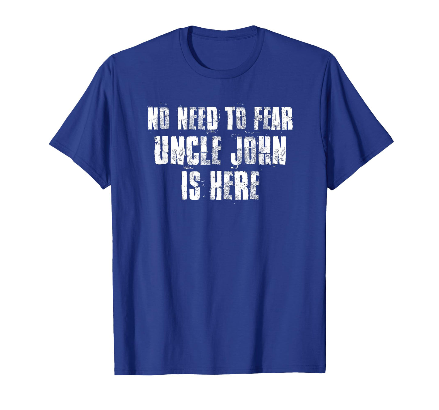 No Need To Fear Uncle John is Here Proud Family Surname T-Shirt