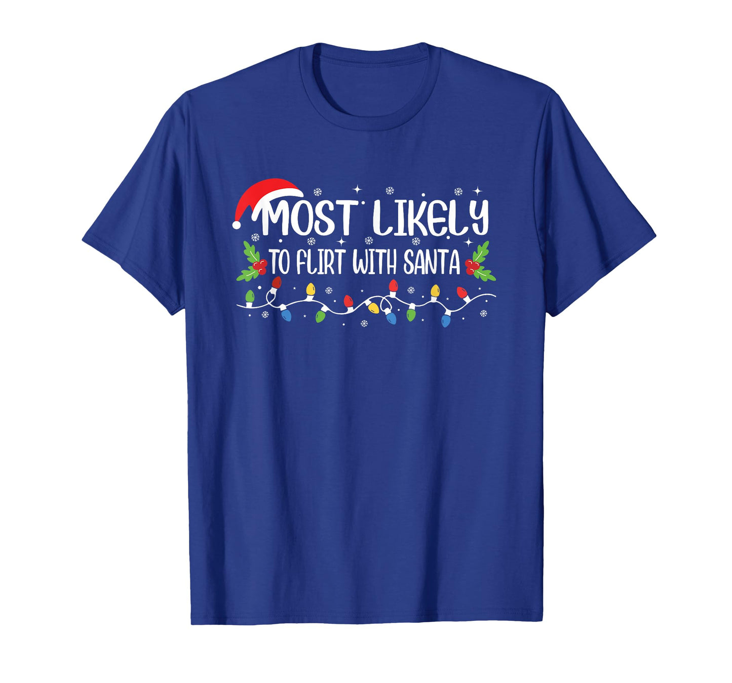 Funny Christmas Most Likely to Flirt with Santa T-Shirt