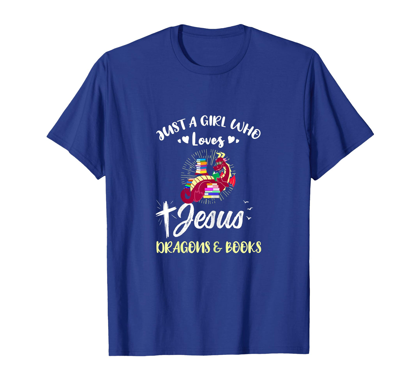 Just A Girl Who Loves Jesus Dragons And Books T-Shirt