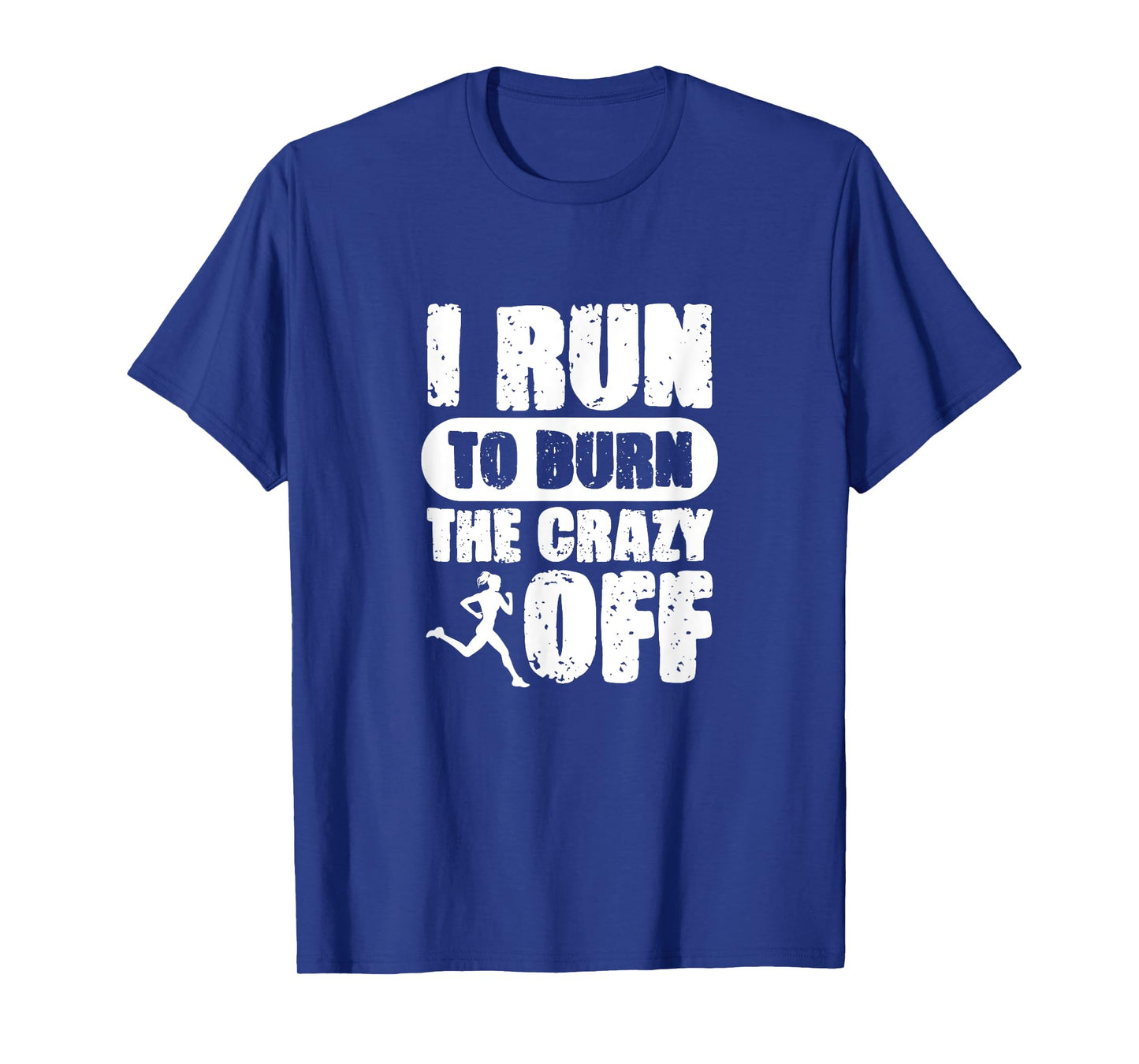 I Run to Burn The Crazy Off Running Marathon Runner T-Shirt