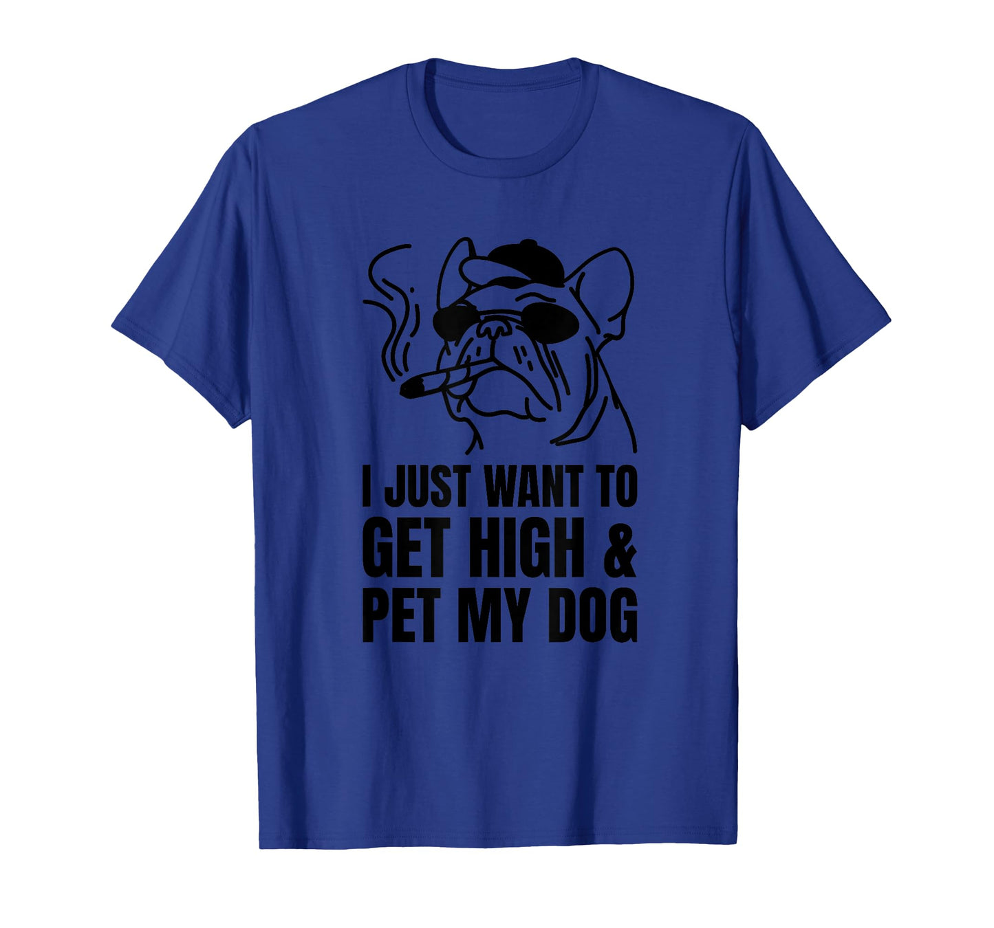 Just Want To Get High And Pet My Dog Funny Stoner Weed Puppy T-Shirt