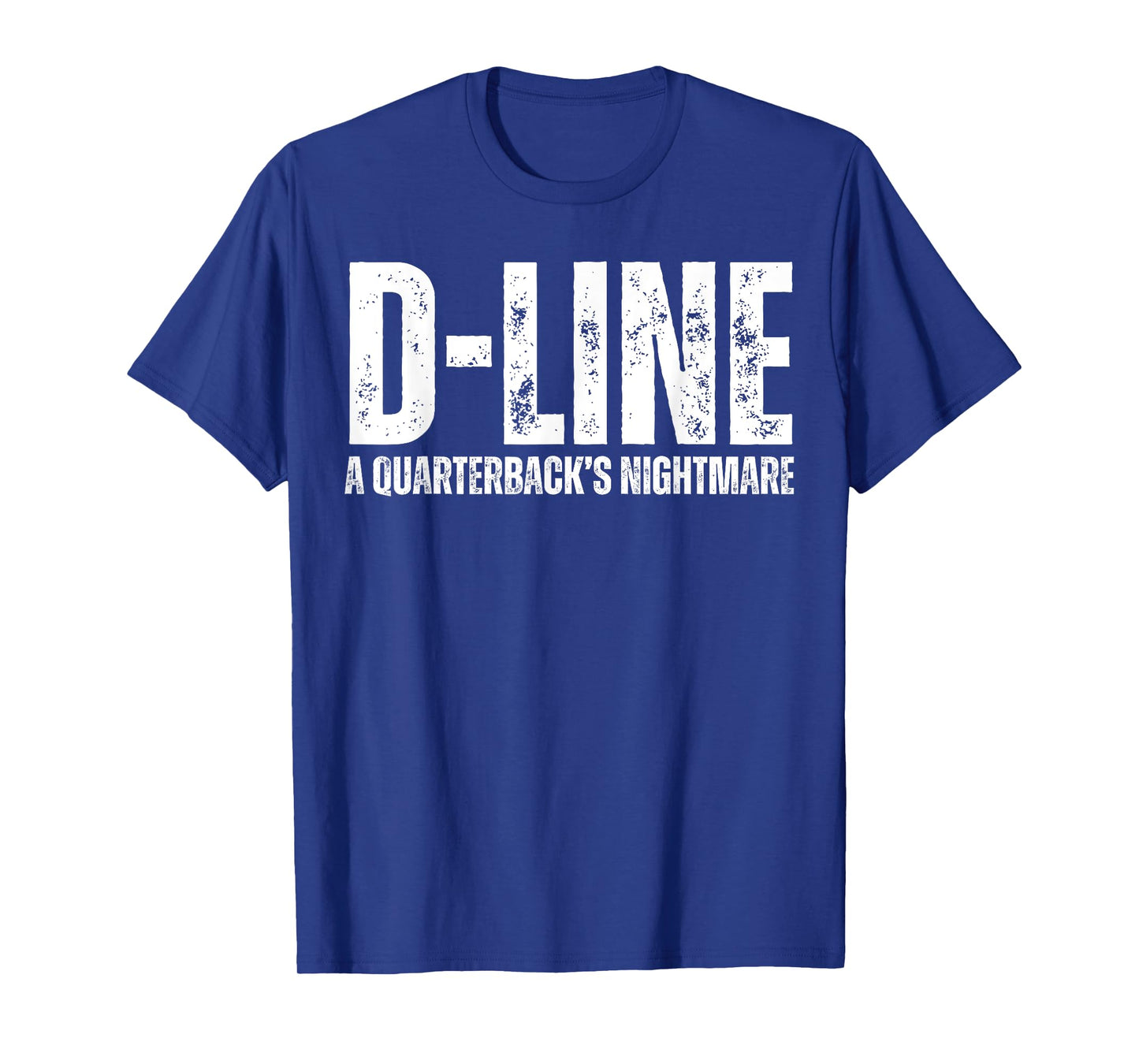 D-Line A Quarterback's Nightmare Football Defensive Lineman T-Shirt