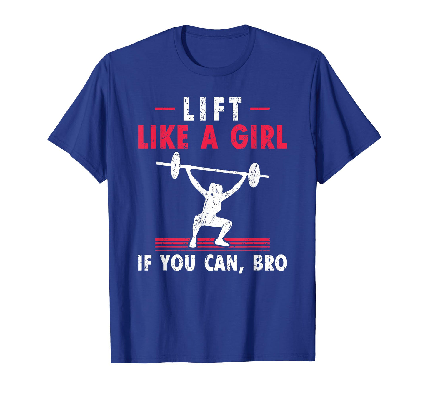 Womens Lift Like A Girl if you Can Bro Weightlifting Lifting T-Shirt
