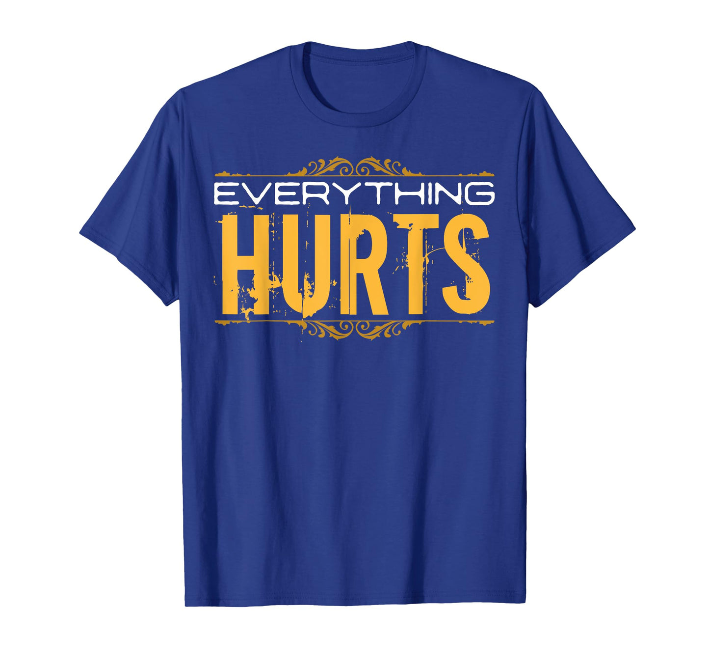 Everything Hurts Weighlifting Exercise Workout Trainer T-Shirt