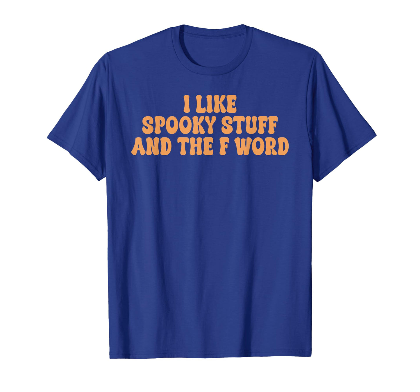 I Like Spooky Stuff, The F Word, Halloween Plans T-Shirt