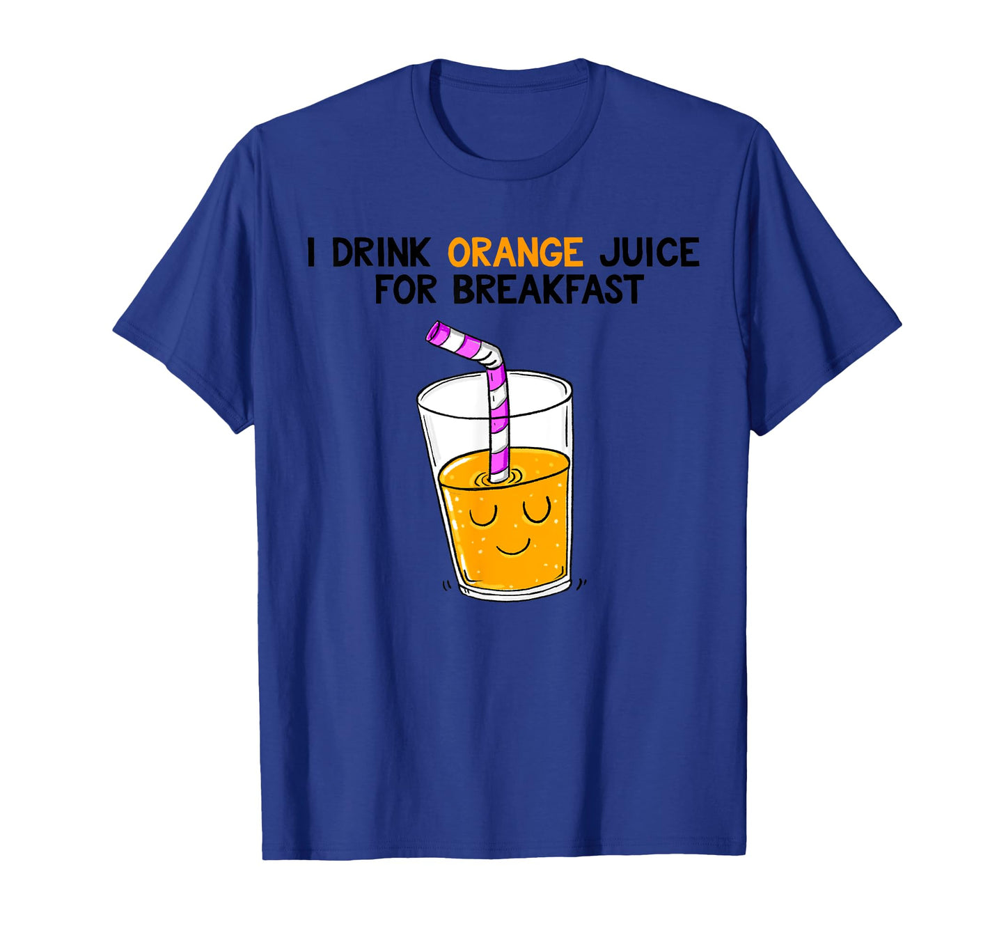 I Drink Orange Juice For Breakfast T-Shirt