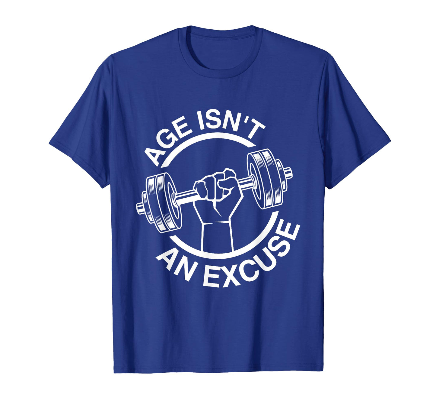 Funny Weightlifter Gym Training Age Isn't An Excuse Workout Fitness Motivation Gym Men Women T-Shirt, Small, Black