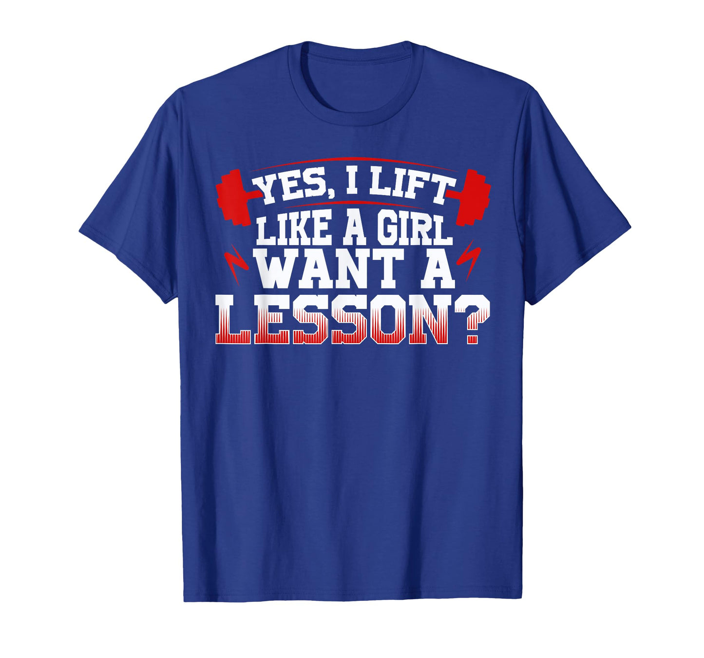 Lift like a girl, funny weightlifting quote, workout sport T-Shirt