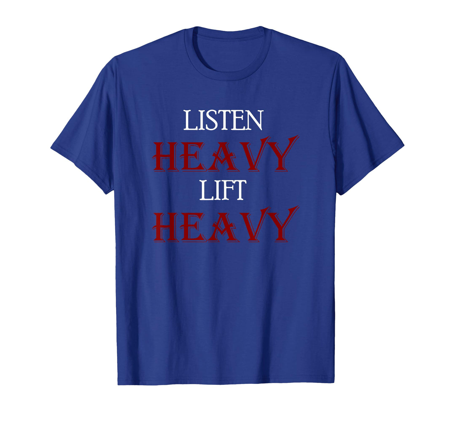 Listen Heavy Lift Heavy T-Shirt Metal Gym Tee