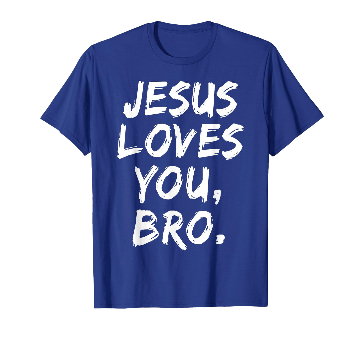 Jesus Loves You Bro Christian Believer Faith God Religious T-Shirt