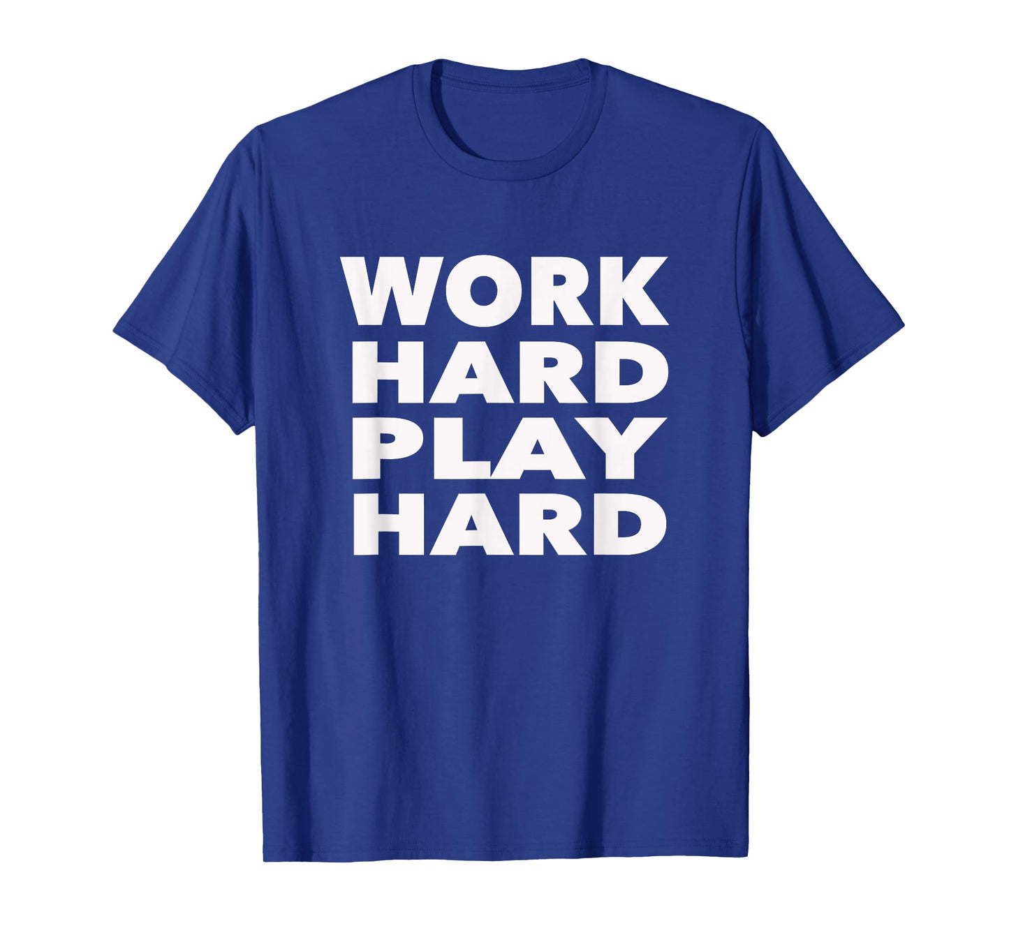 Work Hard Play Hard: Funny Sayings Gym Exercise T-Shirt
