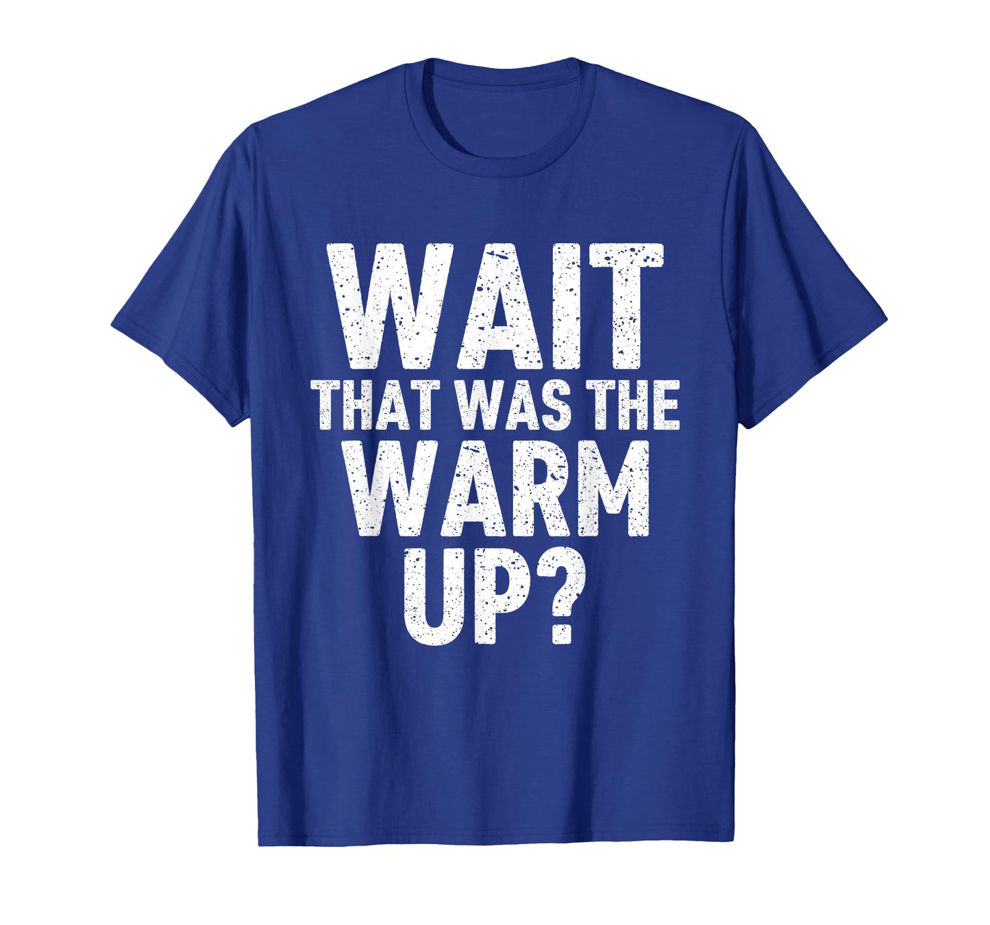Funny Women Men Workout Wait That Was The Warm Up T-Shirt