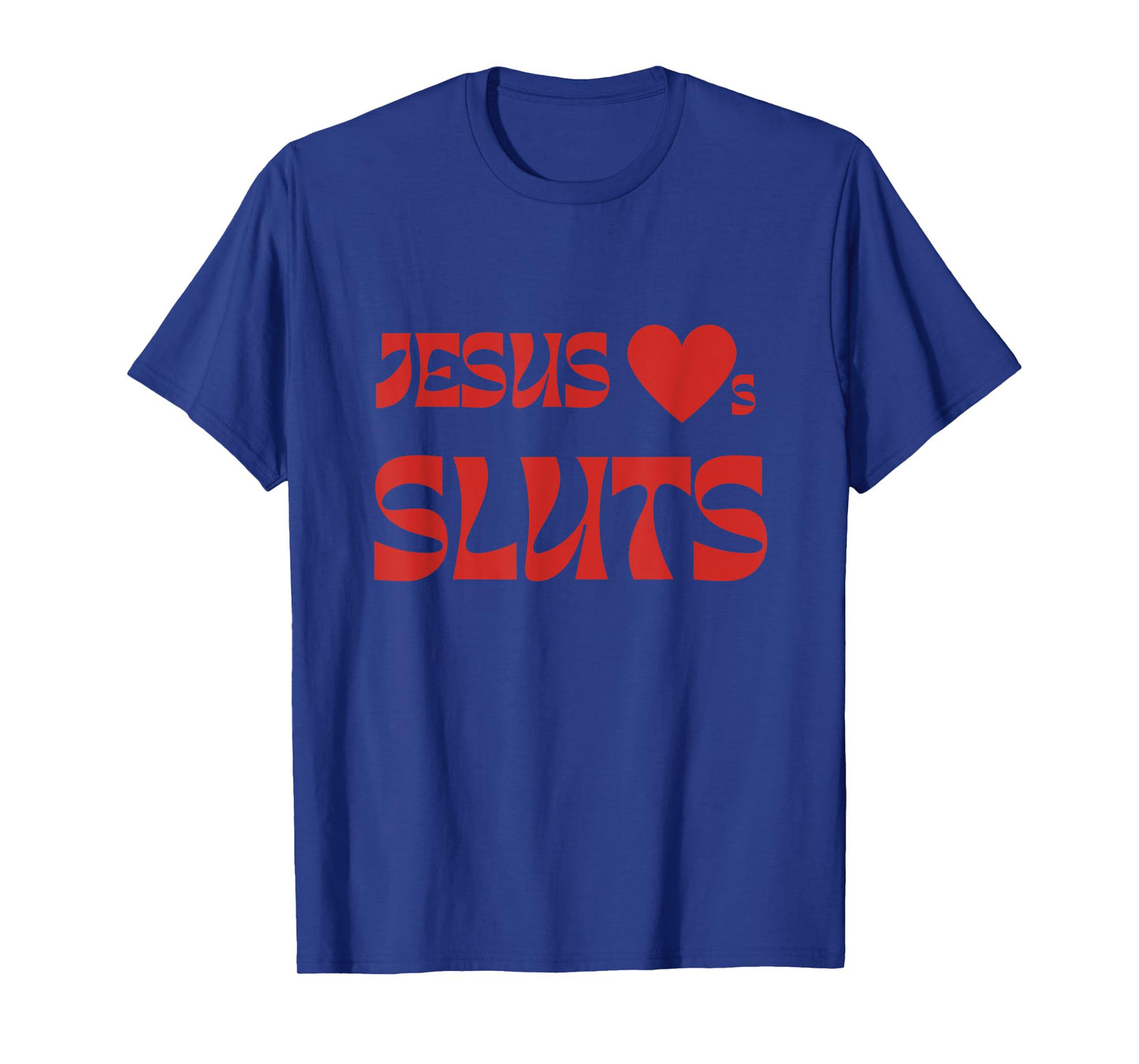 Jesus Loves Sluts T-Shirt
