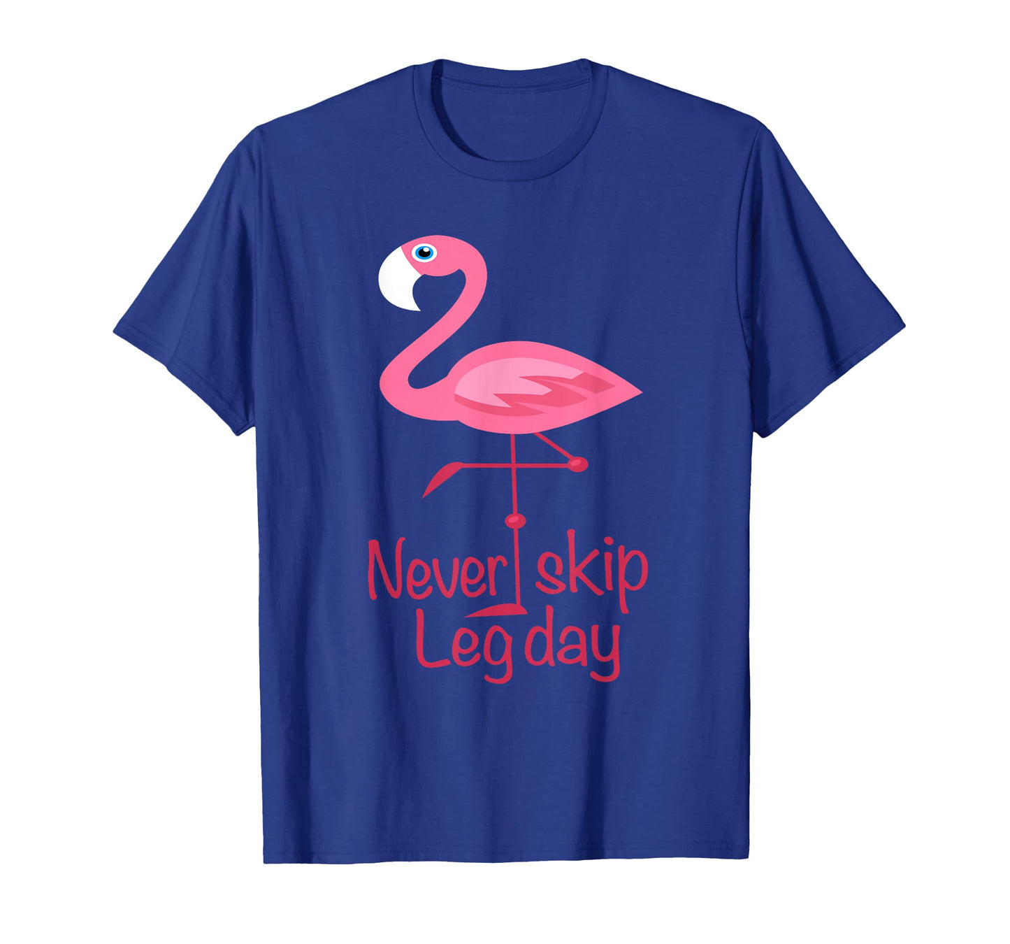 Never Skip Leg Day - Gym Fitness Workout Flamingo T-Shirt