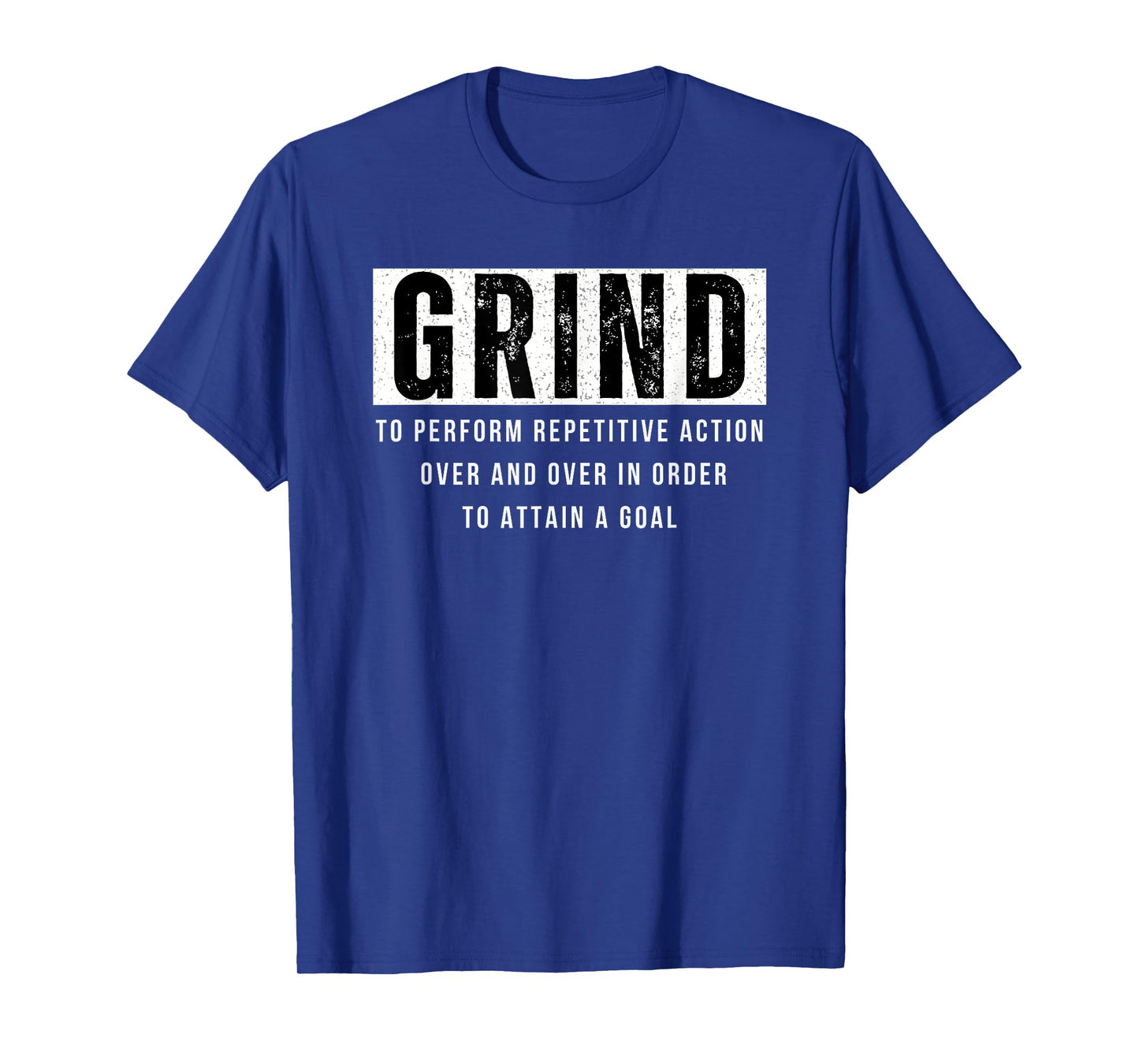 Grind Definition Motivational Quote Saying Gym T-Shirt