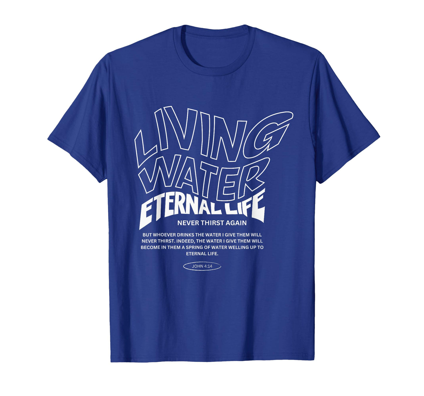 Living Water Eternal Life T-Shirt