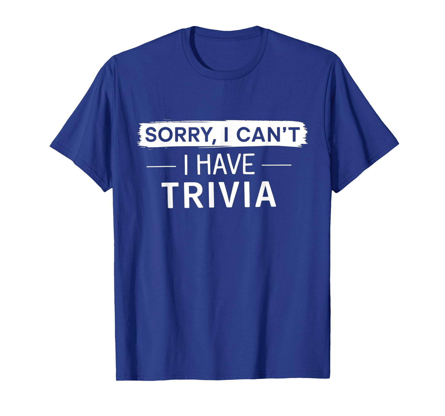 Sorry I Can't I Have Trivia Night Squad Trivia Night Host T-Shirt