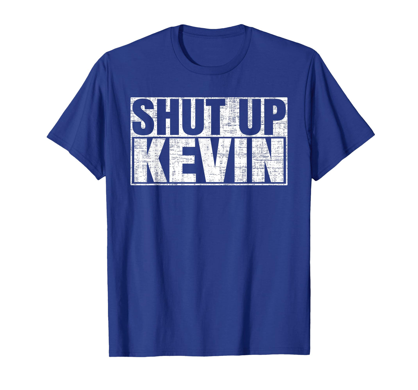 Shut Up Kevin T-Shirt