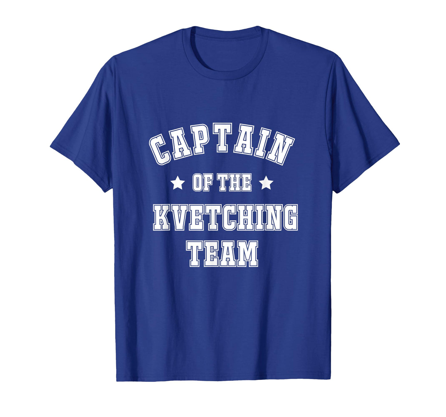 Captain Of The Kvetching Team Kvetch Yiddish Jewish Humor T-Shirt