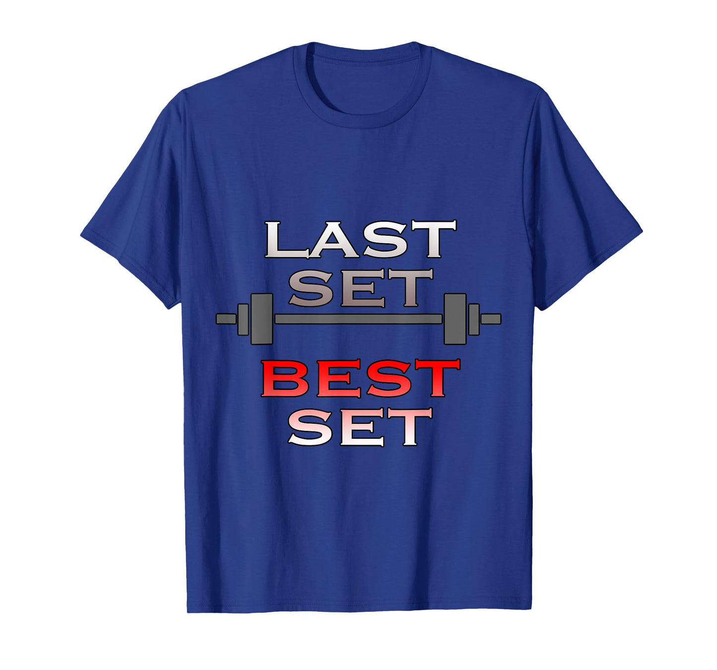 Gym Workout T Shirt Last Set Best Set T-Shirt