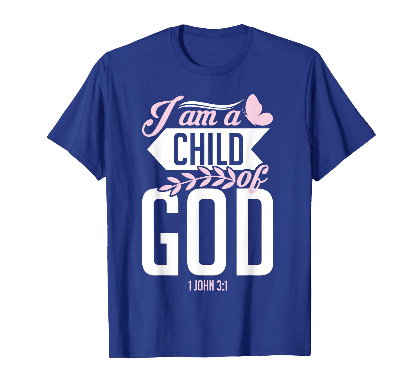 Christian Bible Verse I Am A Child Of God 1 John 3:1 T-Shirt