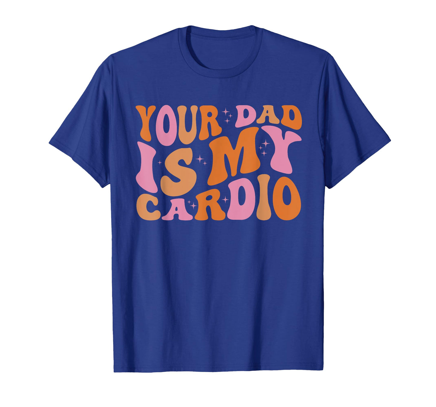 Your Dad Is My Cardio Gym Father's Day Womens Mens T-Shirt