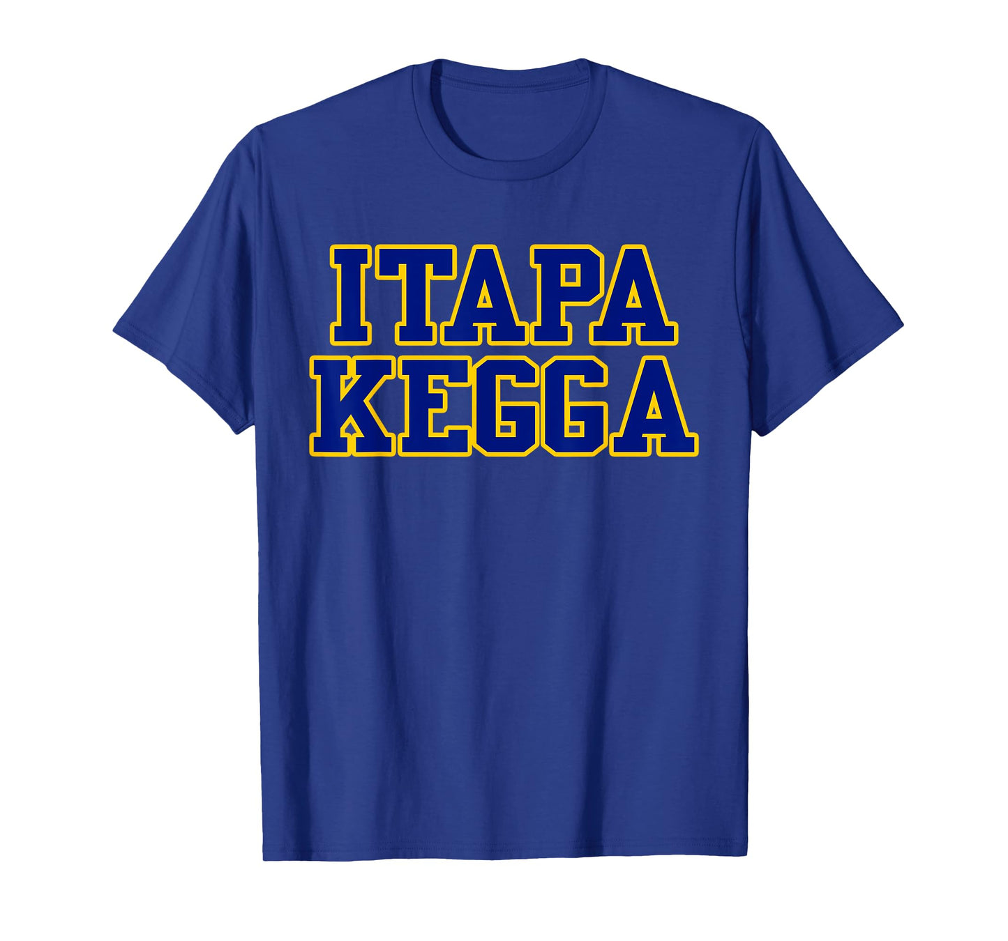 ITAPPA KEGGA Funny Fraternity Sorority College Party Shirt T-Shirt