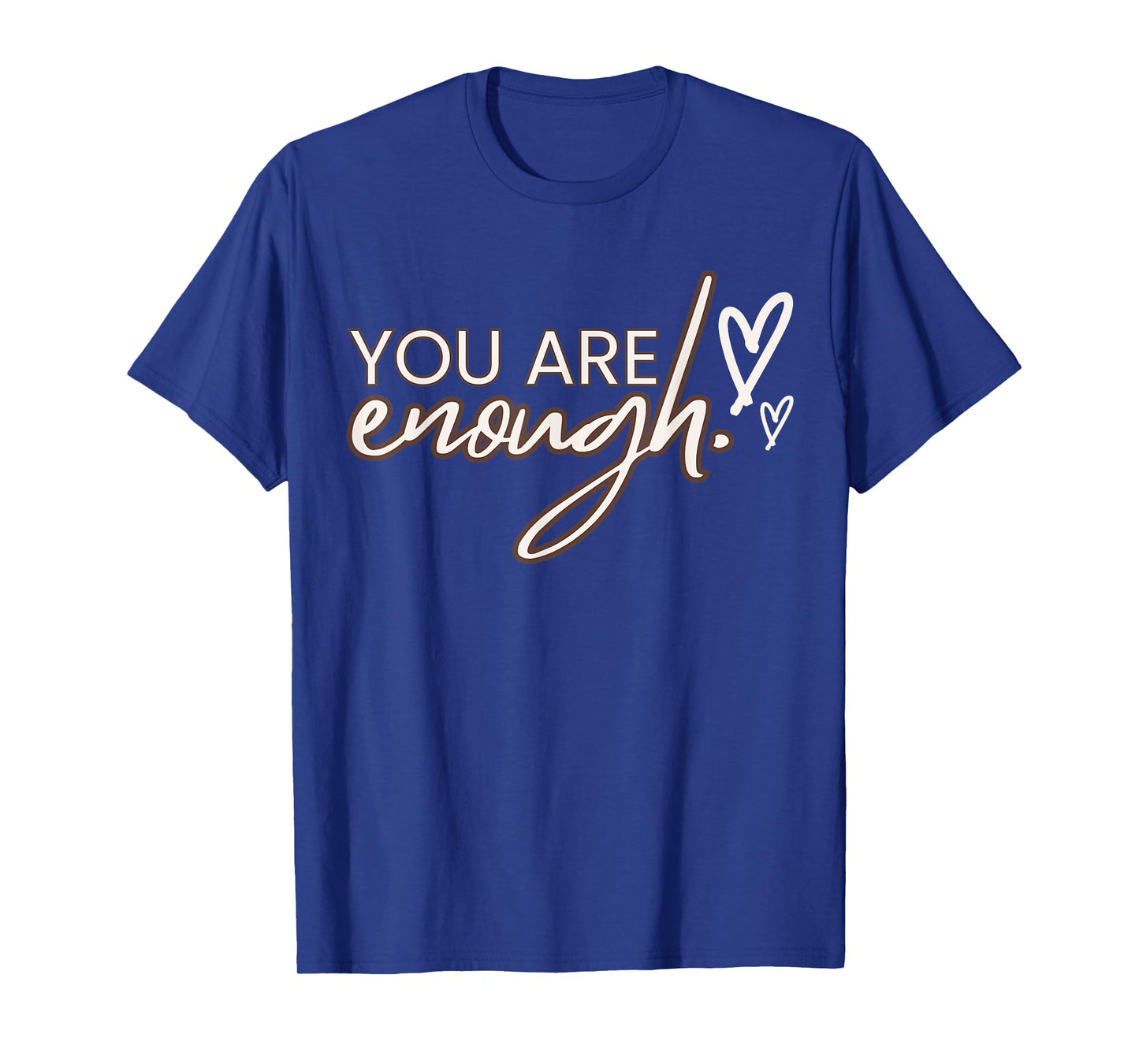 You Are Enough,T shirt T-Shirt