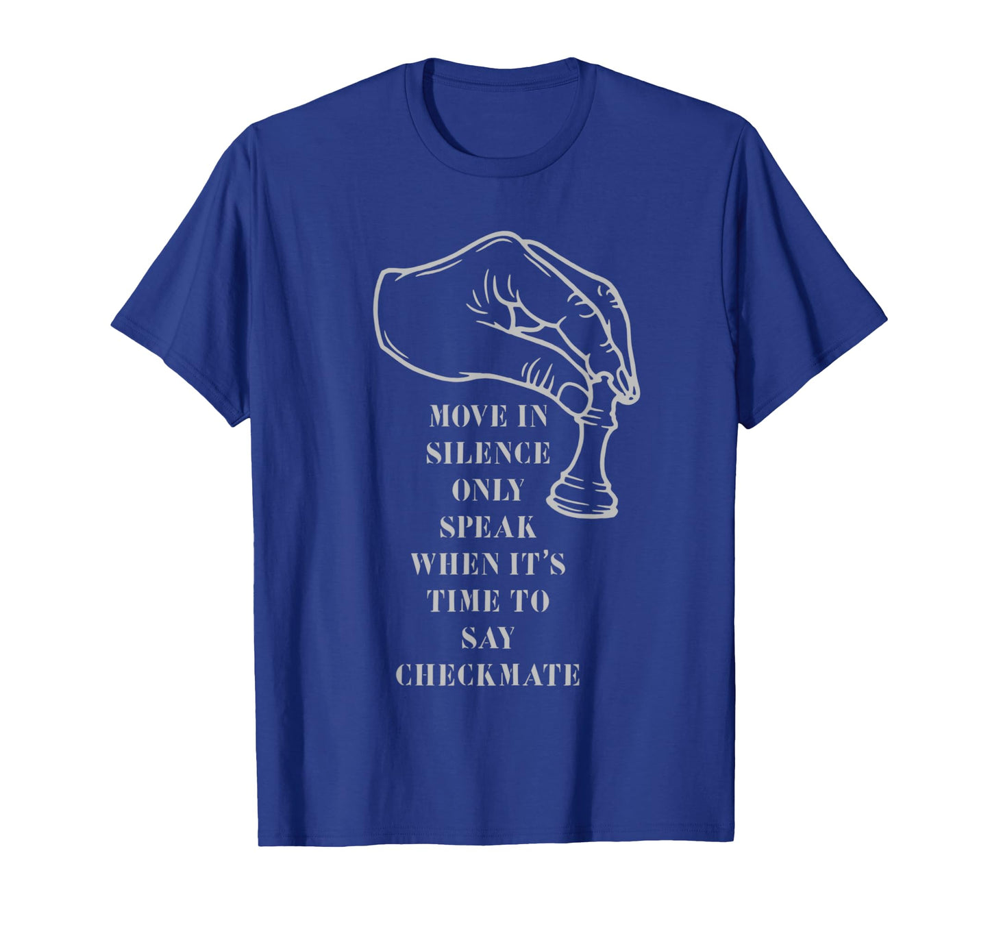 move in silence only speak when it's time to say checkmate T-Shirt