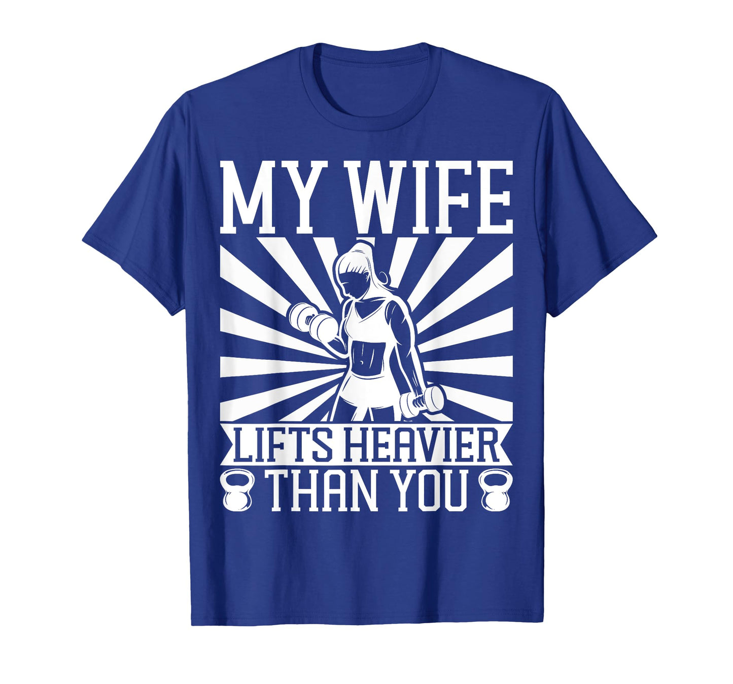 My Wife Lifts Heavier Than You | Fitness and Bodybuilding T-Shirt