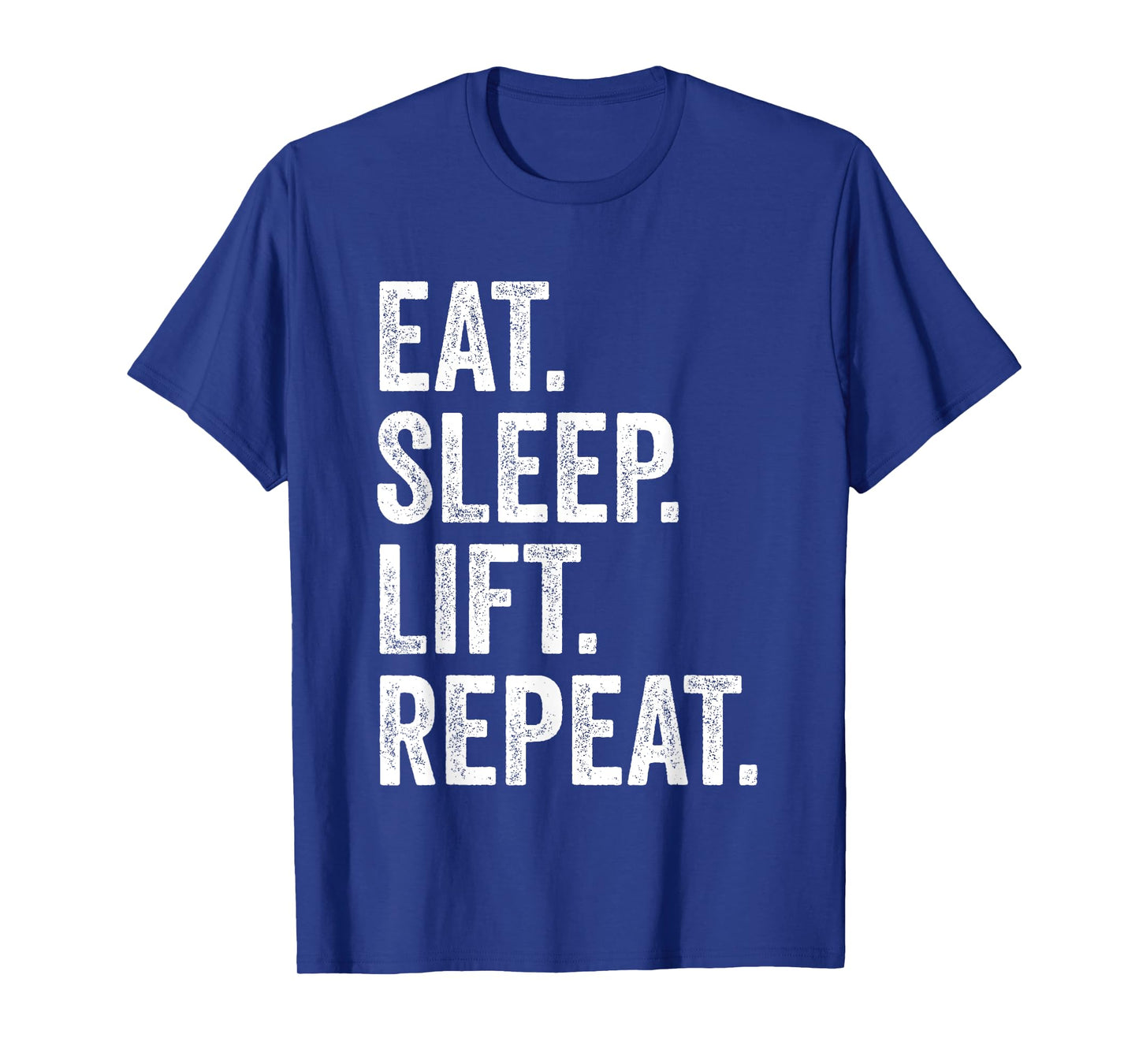 Eat Sleep Lift Repeat Fitness Bodybuilding T-Shirt