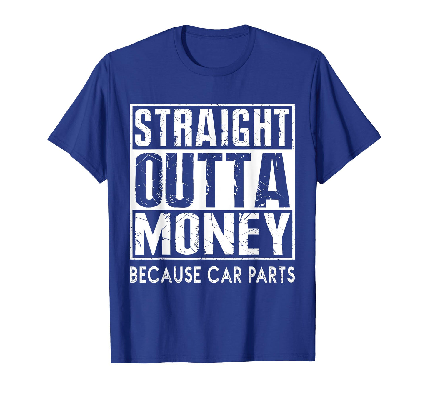 Straight Outta Money Because Car Parts T-Shirt Cars Lovers T-Shirt