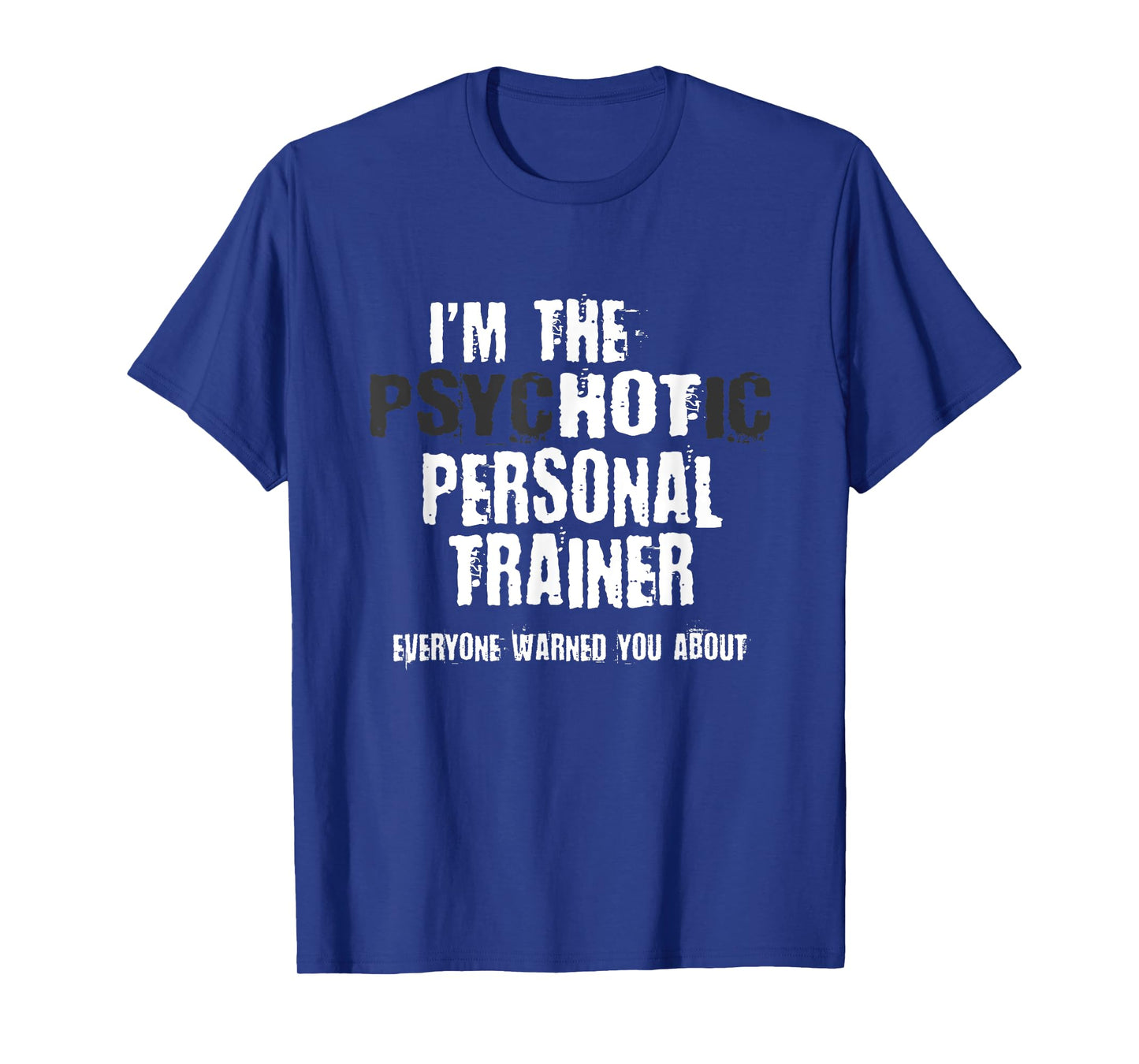 A Hot Psychotic Personal Trainer Warning You Funny Gift Gym T-Shirt