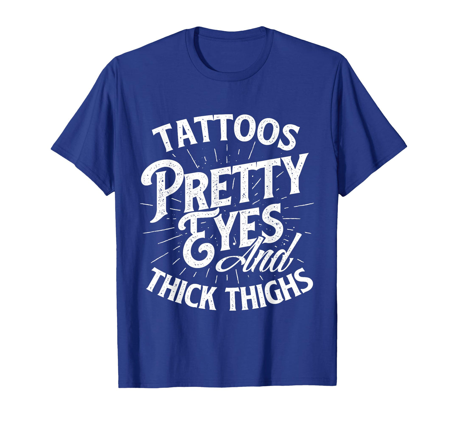 Tattoos Pretty Eyes And Thick Thighs - Gym Fitness T-Shirt