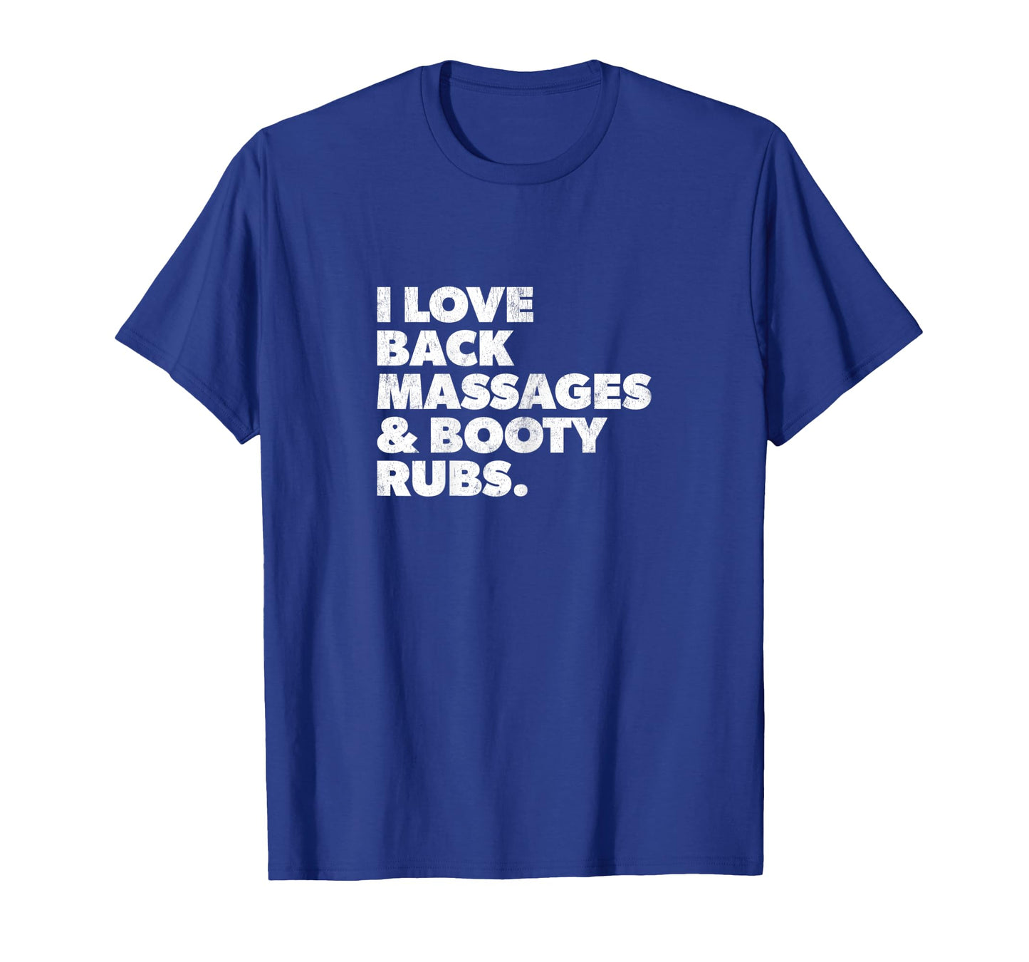 Womens Humorous I Love Back Massages and Booty Rubs T-Shirt