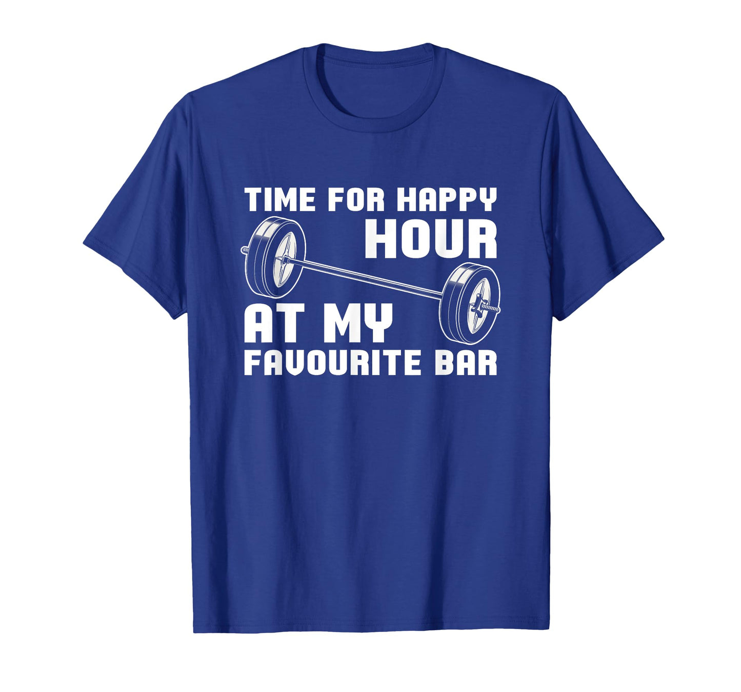 Weightlifting - Time For Happy Hour At My Favourite Bar T-Shirt