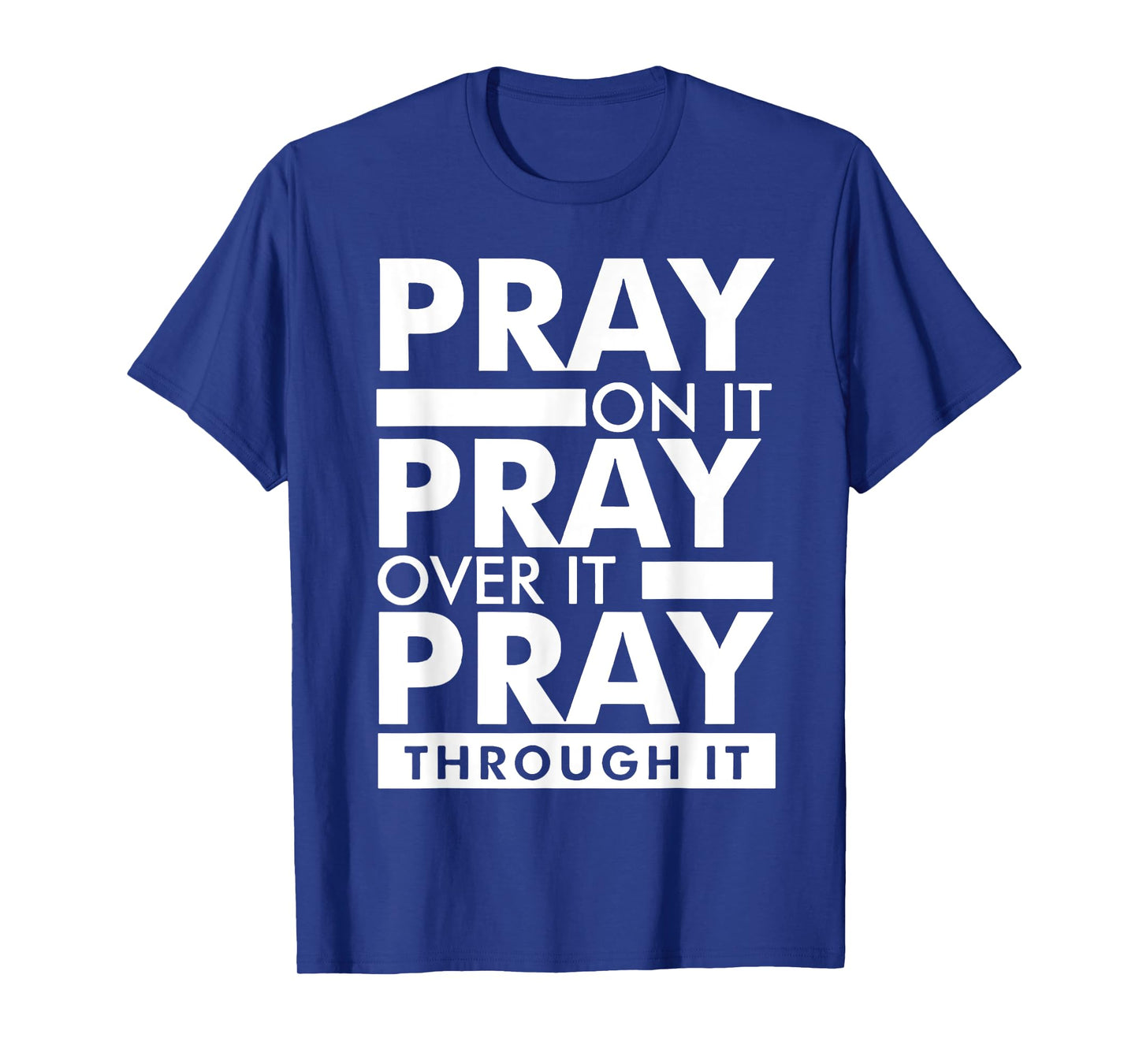 Pray On It Pray Over It Pray Through It T-Shirt