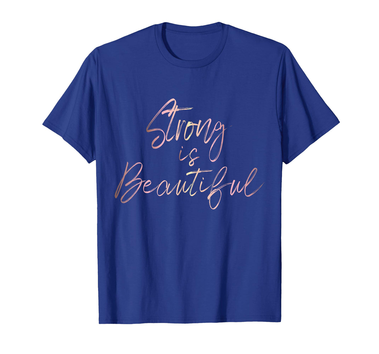 Strong is Beautiful rose gold script inspirational T-shirt T-Shirt